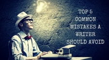 Top 5 Common Mistakes A Writer Should Avoid