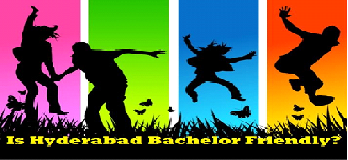 Is Hyderabad Bachelor Friendly?