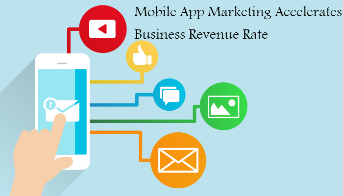 How Mobile App Marketing Accelerates Business Revenue Rate?